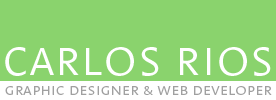 Carlos Rios. Graphic Designer and Web Developer